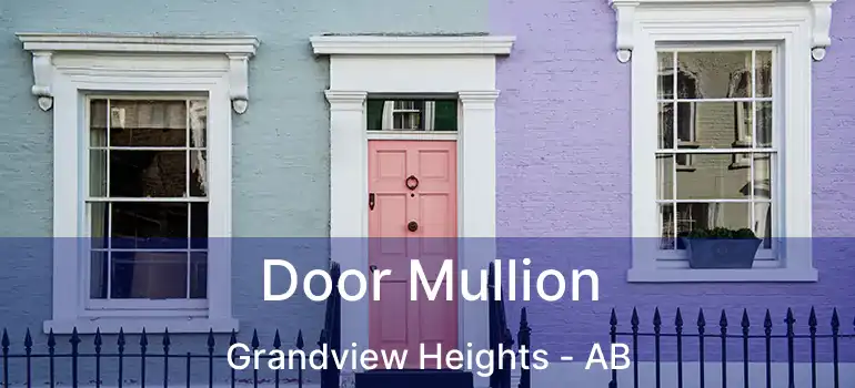 Door Mullion Grandview Heights - AB