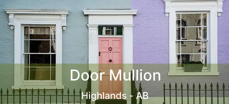  Door Mullion Highlands - AB
