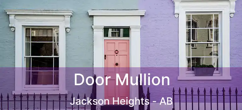  Door Mullion Jackson Heights - AB