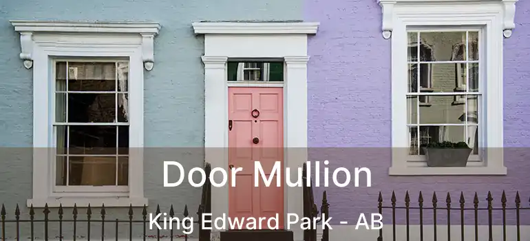  Door Mullion King Edward Park - AB
