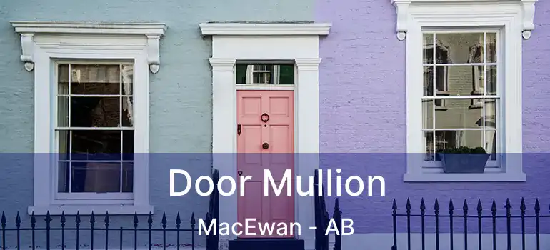  Door Mullion MacEwan - AB