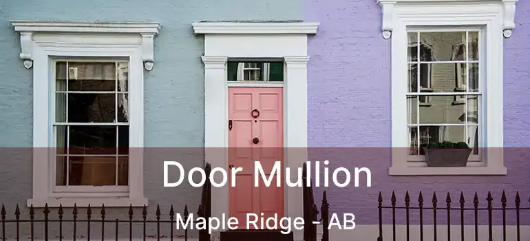  Door Mullion Maple Ridge - AB