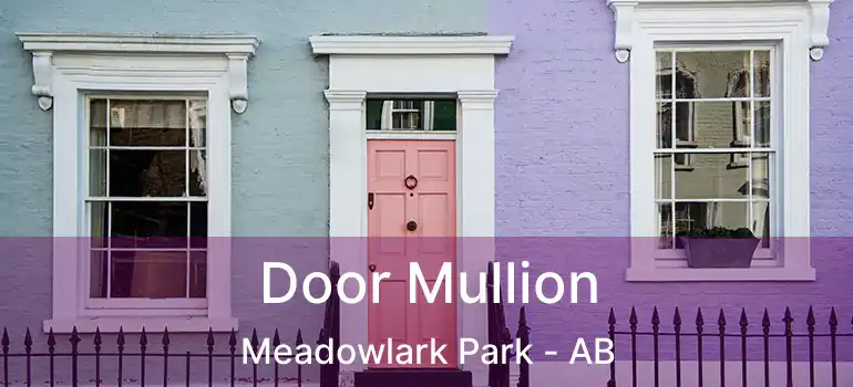  Door Mullion Meadowlark Park - AB