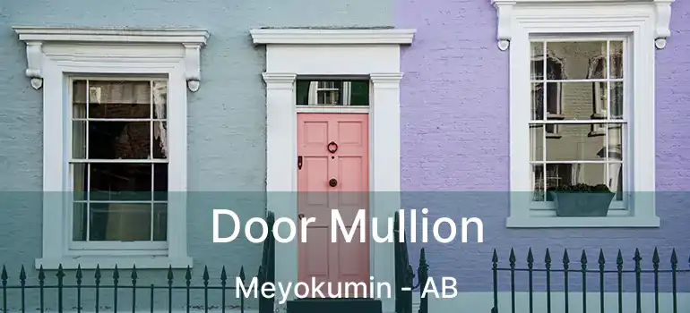  Door Mullion Meyokumin - AB