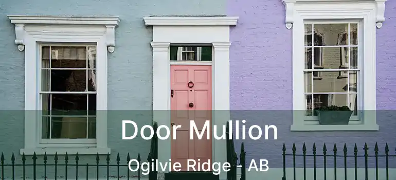  Door Mullion Ogilvie Ridge - AB