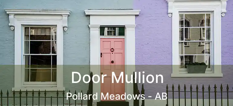  Door Mullion Pollard Meadows - AB