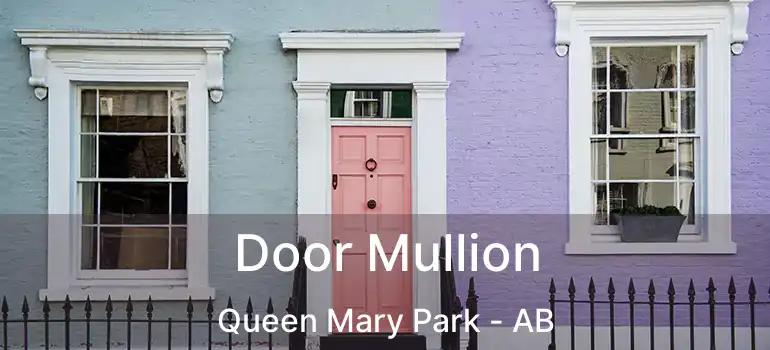  Door Mullion Queen Mary Park - AB