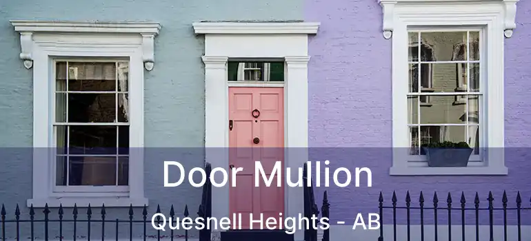  Door Mullion Quesnell Heights - AB