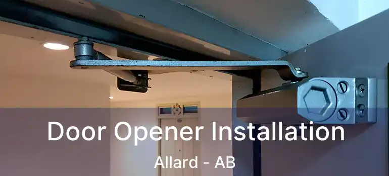  Door Opener Installation Allard - AB