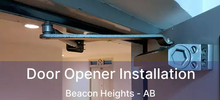  Door Opener Installation Beacon Heights - AB