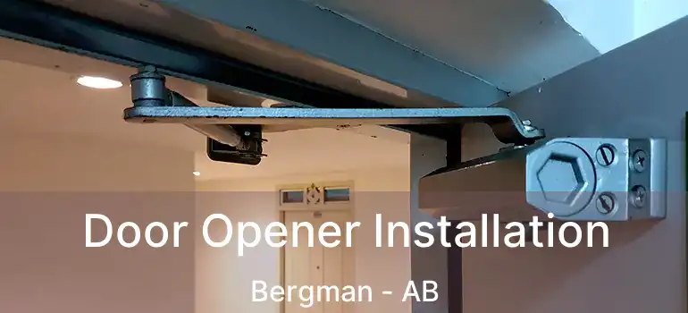  Door Opener Installation Bergman - AB