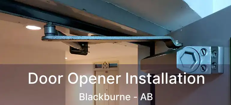  Door Opener Installation Blackburne - AB