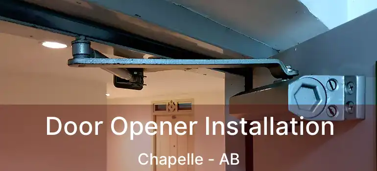  Door Opener Installation Chapelle - AB