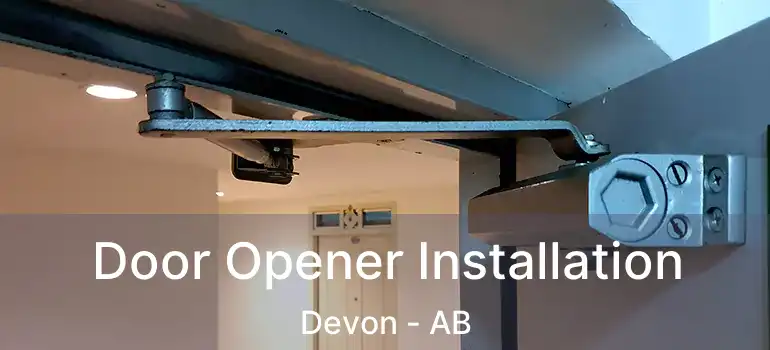  Door Opener Installation Devon - AB