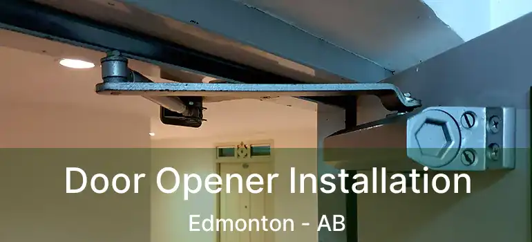  Door Opener Installation Edmonton - AB