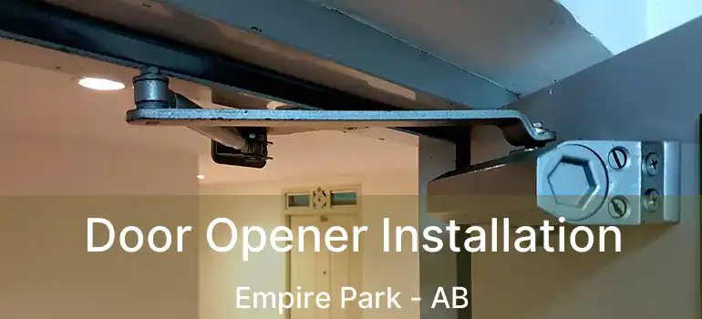  Door Opener Installation Empire Park - AB