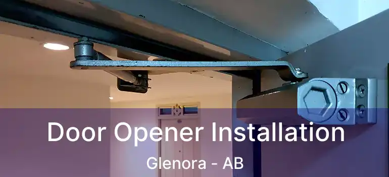 Door Opener Installation Glenora - AB