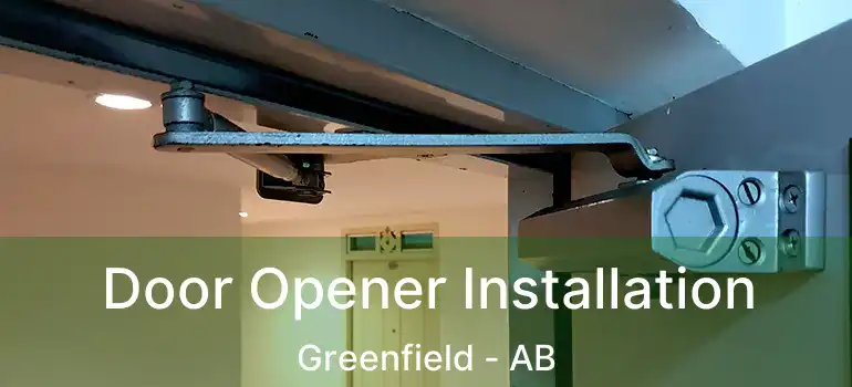  Door Opener Installation Greenfield - AB