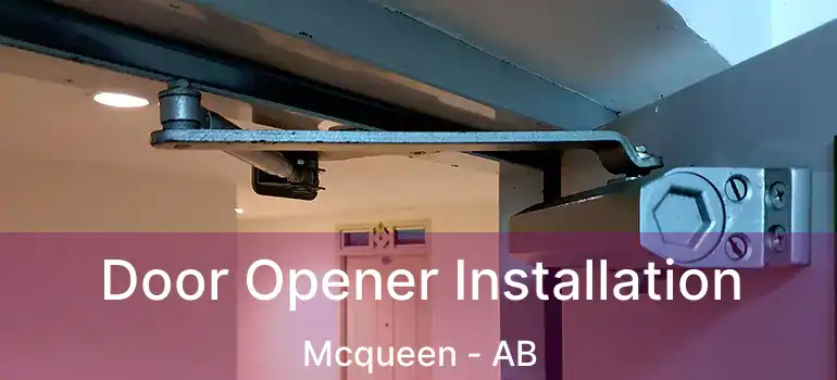  Door Opener Installation Mcqueen - AB
