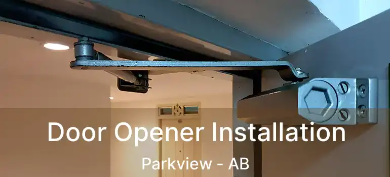  Door Opener Installation Parkview - AB