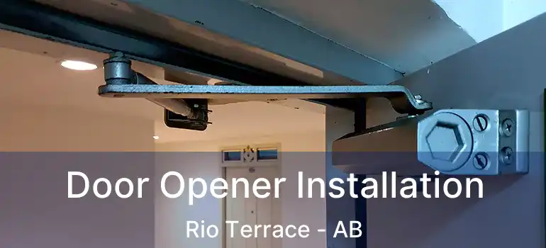  Door Opener Installation Rio Terrace - AB