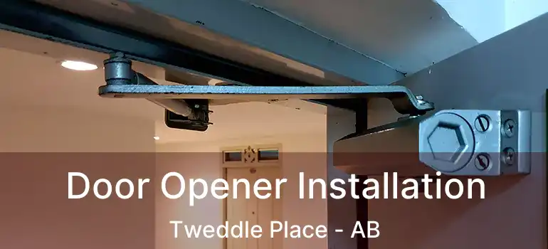  Door Opener Installation Tweddle Place - AB