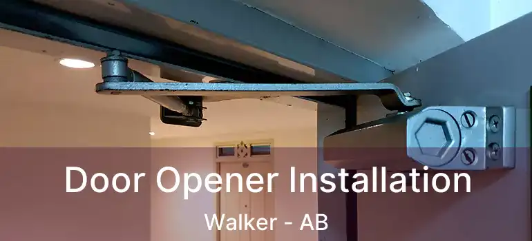  Door Opener Installation Walker - AB