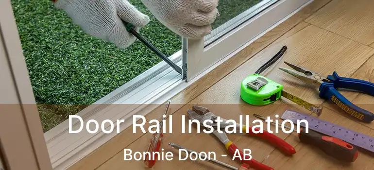 Door Rail Installation Bonnie Doon - AB