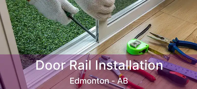  Door Rail Installation Edmonton - AB