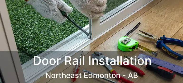  Door Rail Installation Northeast Edmonton - AB