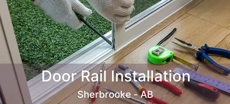  Door Rail Installation Sherbrooke - AB