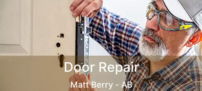  Door Repair Matt Berry - AB