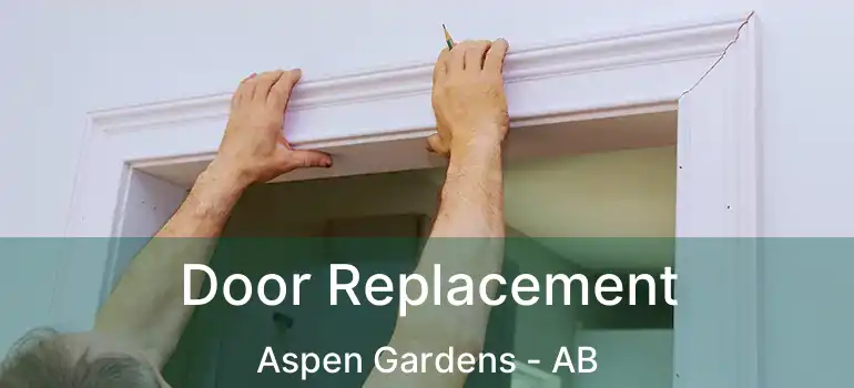  Door Replacement Aspen Gardens - AB