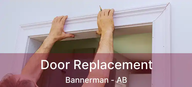  Door Replacement Bannerman - AB