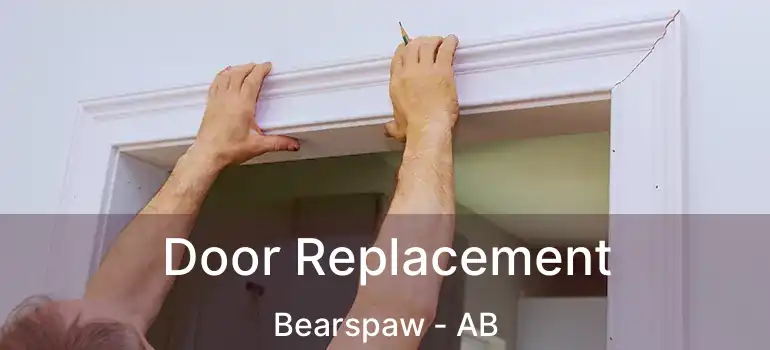  Door Replacement Bearspaw - AB