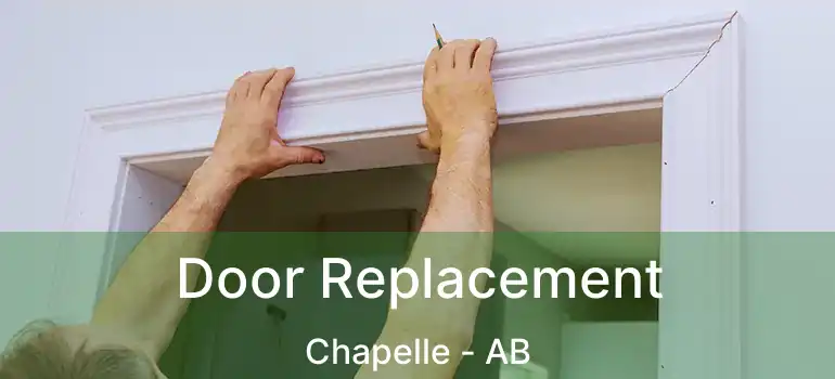  Door Replacement Chapelle - AB