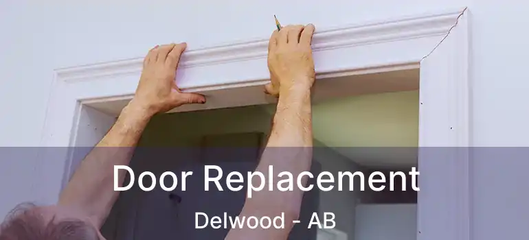  Door Replacement Delwood - AB
