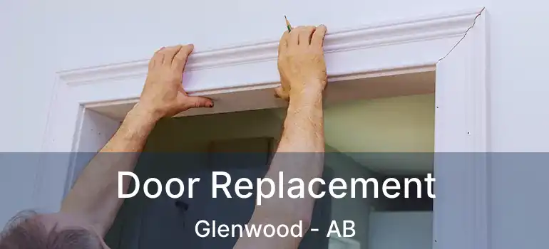  Door Replacement Glenwood - AB