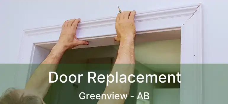  Door Replacement Greenview - AB