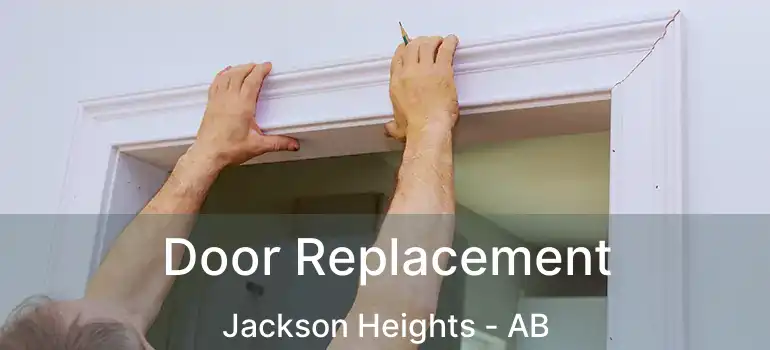  Door Replacement Jackson Heights - AB