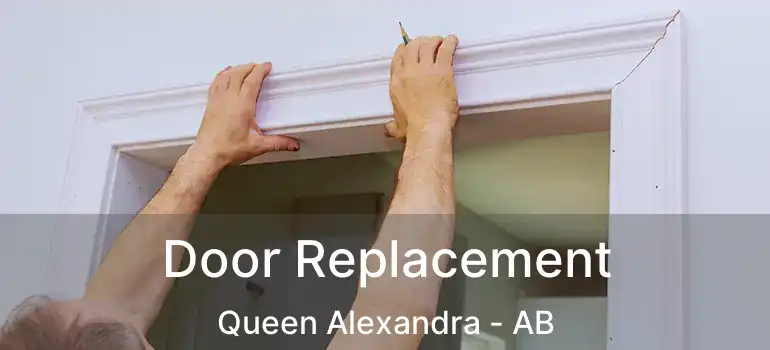 Door Replacement Queen Alexandra - AB