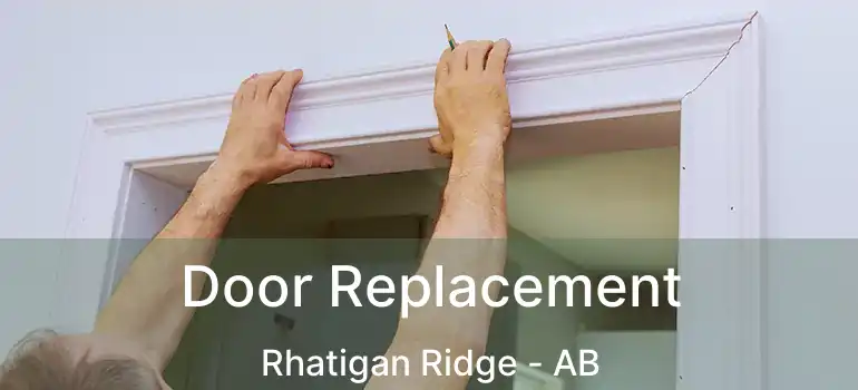  Door Replacement Rhatigan Ridge - AB