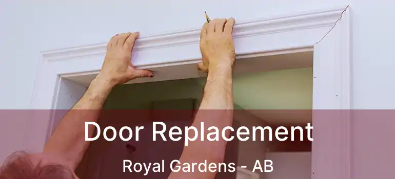  Door Replacement Royal Gardens - AB