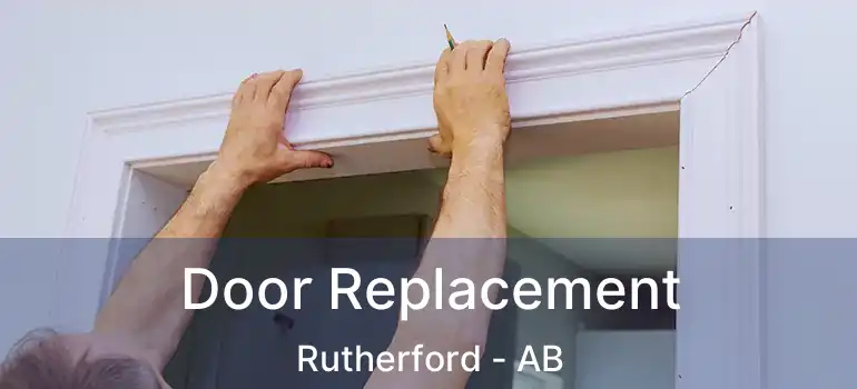  Door Replacement Rutherford - AB