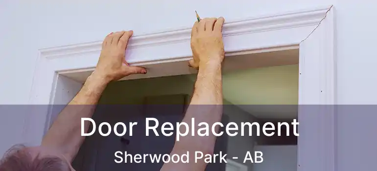  Door Replacement Sherwood Park - AB