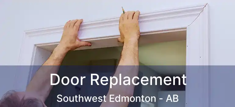  Door Replacement Southwest Edmonton - AB