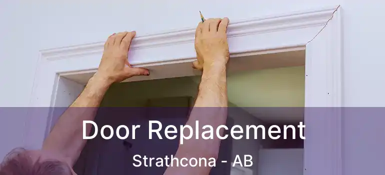 Door Replacement Strathcona - AB