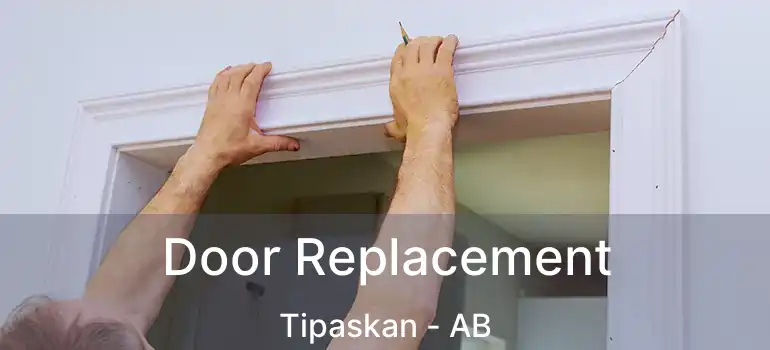  Door Replacement Tipaskan - AB