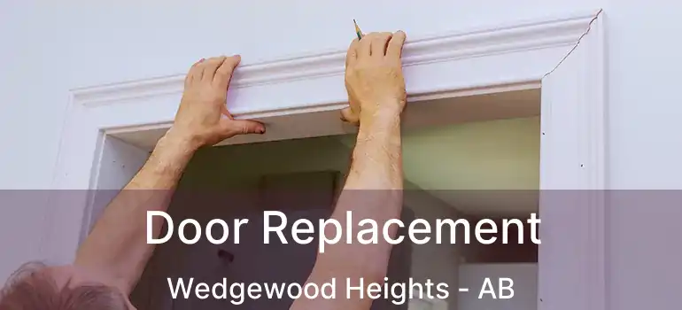  Door Replacement Wedgewood Heights - AB