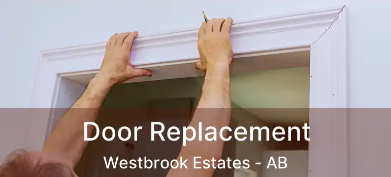 Door Replacement Westbrook Estates - AB